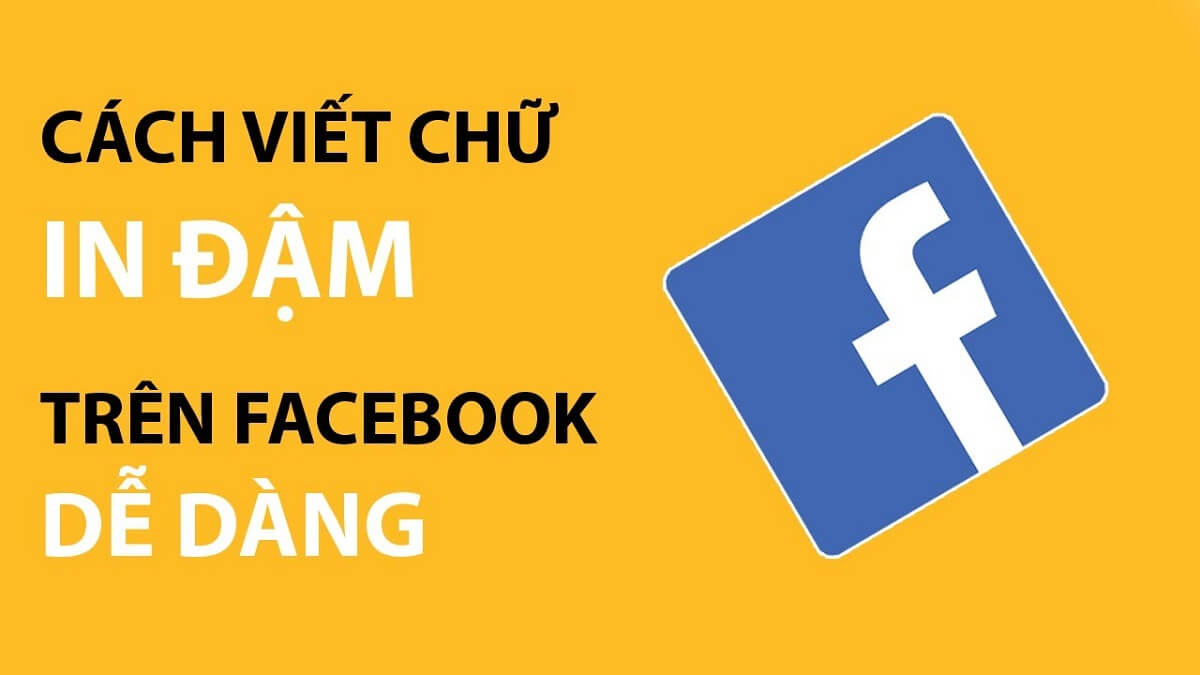 Hướng dẫn chi tiết cách viết chữ in đậm trên Facebook cực đơn giản